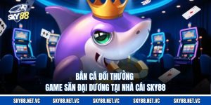 Bắn Cá Đổi Thưởng